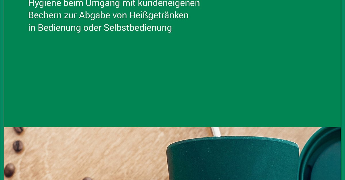 Guide: Merkblatt „Coffee To Go“ - Hygiene Beim Umgang Mit Kundeneigenen ...